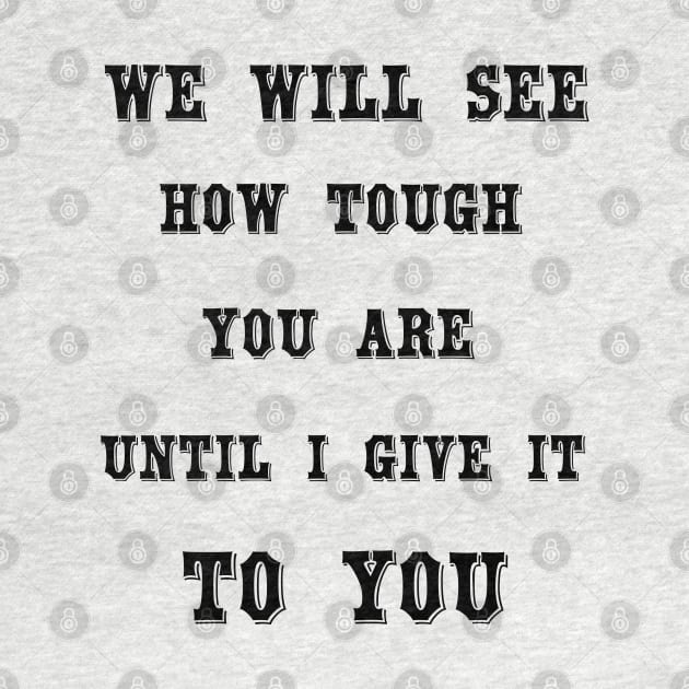 Challenge accepted -  We will see how tough you are until I give it to you - Beth Dutton - Beth Dutton Tee shirt - Dutton Ranch . T-Shirt by OsOsgermany